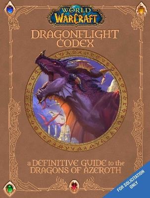 World of Warcraft: The Dragonflight Codex: A Definitive Guide to the Dragons of Azeroth - Sandra Rosner,Doug Walsh - cover