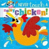 Never Touch a Noisy Chicken! - Christie Hainsby - cover