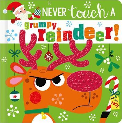 NEVER TOUCH A GRUMPY REINDEER! - Rosie Greening - cover