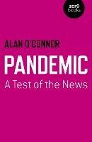 Pandemic: A Test of the News - Alan O'Connor - cover