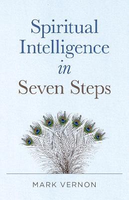 Spiritual Intelligence in Seven Steps - Mark Vernon - cover