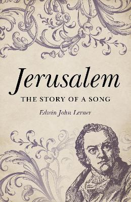Jerusalem: The Story of a Song - Edwin John Lerner - cover