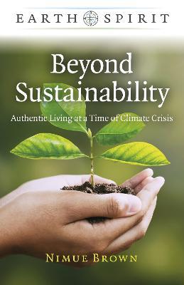 Earth Spirit: Beyond Sustainability - Authentic Living at a Time of Climate Crisis - Nimue Brown - cover