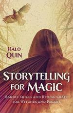 Storytelling for Magic: Bardic Skills and Ritual-Craft for Witches and Pagans