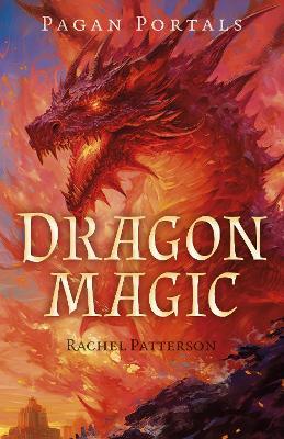 Pagan Portals - Dragon Magic - Rachel Patterson - cover