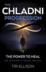 Chladni Progression, The: The Power to Heal - An Occam's Edge Novel