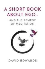 A Short Book About Ego...: and the Remedy of Meditation