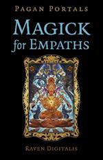 Pagan Portals - Magick for Empaths