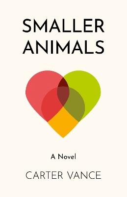 Smaller Animals: A Novel - Carter Vance - cover