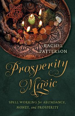 Prosperity Magic: Spell Working for Abundance, Money, and Prosperity - Rachel Patterson - cover