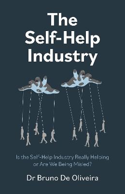 Self-Help Industry, The: Is the Self-Help Industry Really Helping or Are We Being Misled? - Bruno De Oliveira - cover