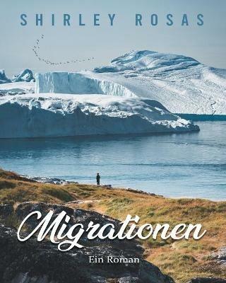 Migrationen: Ein Roman - Shirley Rosas - cover