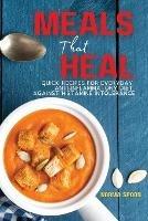 Meals That Heal: Quick Recipes for Everyday Anti-Inflammatory Diet Against Histamine Intolerance - Norma Spoon - cover