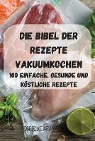 Die Bibel Der Rezepte Vakuumkochen