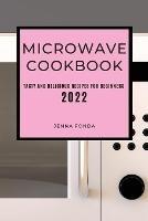 Libro in inglese Microwave Cookbook 2022: Tasty and Delicious Recipes for Beginners  - Jenna Fonda