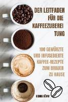 Der Leitfaden Fur Die Kaffeezuberei Tung - Georg Boehm - cover