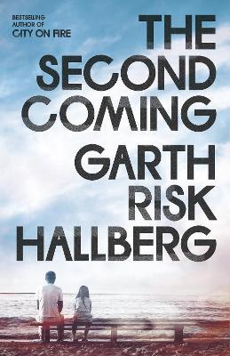 The Second Coming - Garth Risk Hallberg - cover