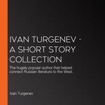 Ivan Turgenev - A Short Story Collection