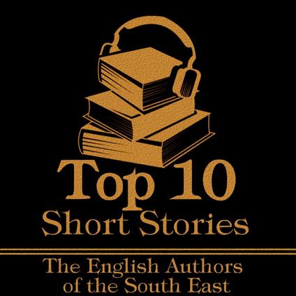 Top 10 Short Stories, The - The English Authors of the South East