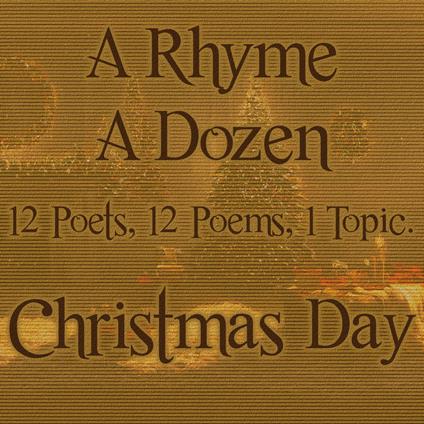 Rhyme A Dozen - Christmas Day, A
