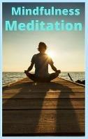 Libro in inglese Mindfulness and Meditation  - Mindfulness Meditation