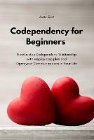 Codependency for beginners: How to stop Codependent Relationship with step by step plan and Open your Communications in Your Life - Gimmy Gens - cover