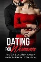 Women Seeking in Men: How to Flirt with Men, Boost your Sexual Intelligence, Learn How to Get the Guy and Seduce Him from the First Date