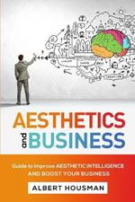 Aesthetics and Business: Guide to Improve Aesthetic Intelligence and Boost Your Business