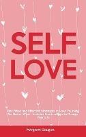 Self-Love: Real Ways and Effective Strategies to Love Yourself No Matter What - Includes Practical Tips to Change Your Life - Margaret Douglas - cover