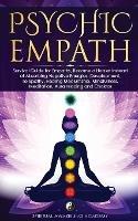 Psychic Empath: Survival Guide for Empaths, Become a Healer Instead of Absorbing Negative Energies. Development, Telepathy, Healing Mediumship, Mindfulness, Meditation, Aura reading and Chakras - Spiritual Awakening Academy - cover