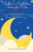 Bedtime Meditation Stories for Kids: 4 Books in 1: The Complete Short Stories for Toddler Collection of Relaxing Stories to Get a Deep Sleep With Positive Affirmations, Mindfulness, and Have a Relaxing Night's Sleep with Beautiful Dreams Wonderful