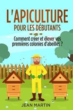 L'apiculture pour les debutants: Comment creer et elever vos premieres colonies d'abeilles ?