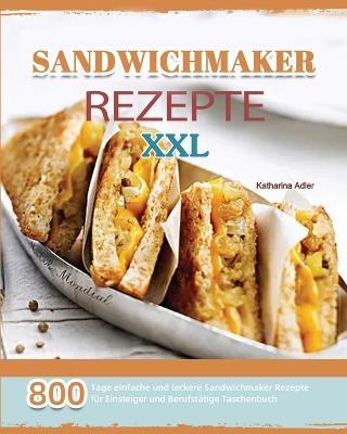 Sandwichmaker Rezepte XXL 2021 - Katharina Adler - cover