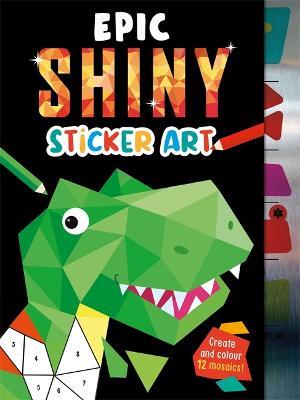 Epic Shiny Sticker Art - Igloo Books Ltd - cover