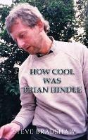 How Cool Was Brian Hindle - Steve Bradshaw - cover