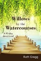 Willows by the Watercourses - Ruth Gregg - cover