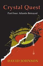 Crystal Quest: Part Four: Atlantis Betrayed