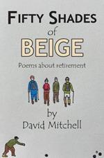 Fifty Shades of Beige: Poems about retirement