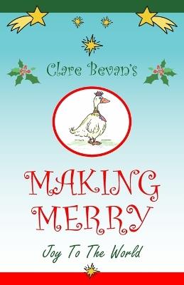 Making Merry: Joy to the World - Clare Bevan - cover