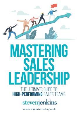 Mastering Sales Leadership - Steven Jenkins - cover