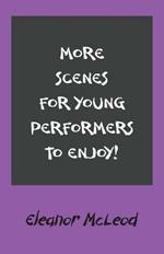 More Scenes for Young Performers to Enjoy