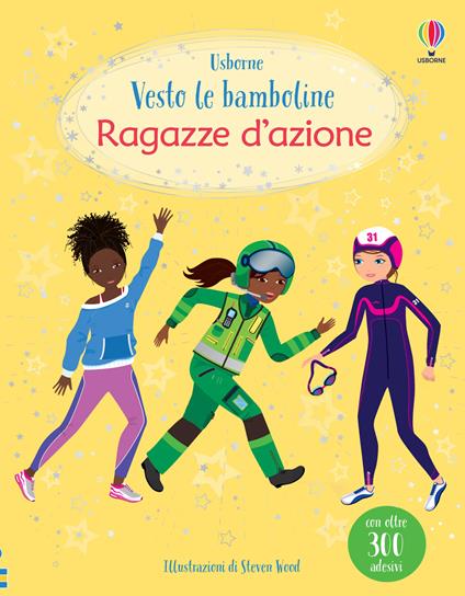 Ragazze d'azione. Con adesivi. Ediz. a colori - Fiona Watt,Steven Wood - copertina