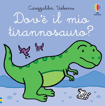 Dov’è il mio tirannosauro? - Fiona Watt - copertina
