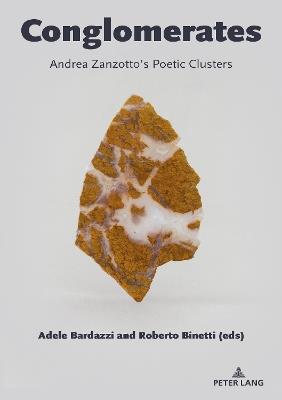 Conglomerates: Andrea Zanzotto’s Poetic Clusters - cover