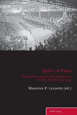 Sport in Paris: Retracing the Culture of Play and Games in the City of Light (1854–2024) - cover