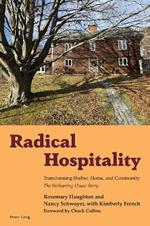 Radical Hospitality: Transforming Shelter, Home and Community: The Wellspring House Story