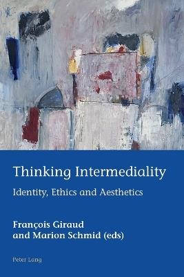 Thinking Intermediality: Identity, Ethics and Aesthetics - cover