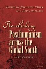 Re-thinking Posthumanism across the Global South: An Introduction