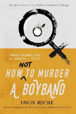 How NOT to Murder a Boyband - Jason Roche - cover
