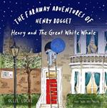 The Faraway Adventures of Henry Bogget: Henry and The Great White Whale